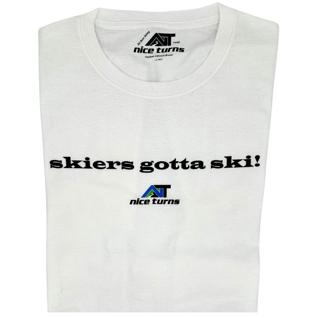 Skiers Gotta Ski T-Shirt