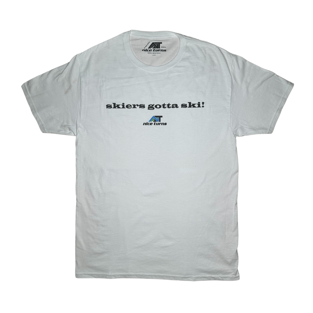 Skiers Gotta Ski T-Shirt